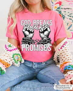 God breaks chains, not promises